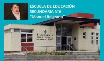 LA SECUNDARIA 6 TIENE NUEVO NOMBRE: EES N 6 MANUEL BELGRANO